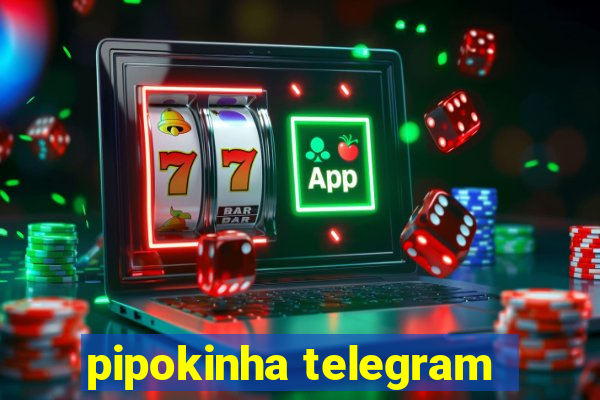 pipokinha telegram